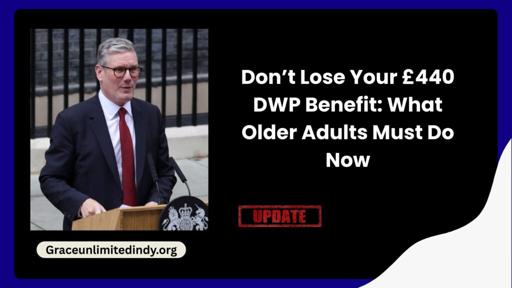Don’t Lose Your £440 DWP Benefit: What Older Adults Must Do Now