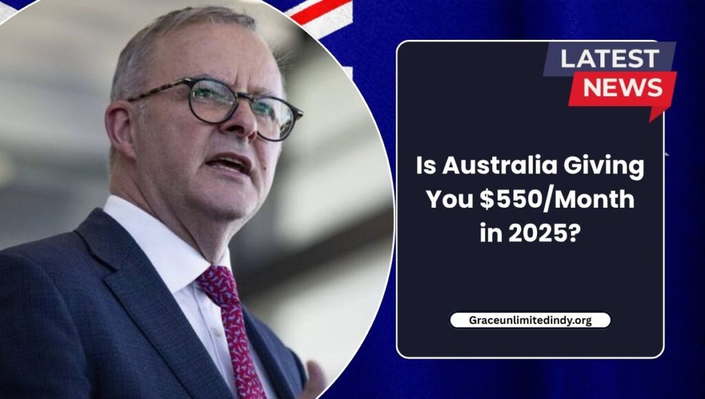 Is Australia Giving You $550/Month in 2025?