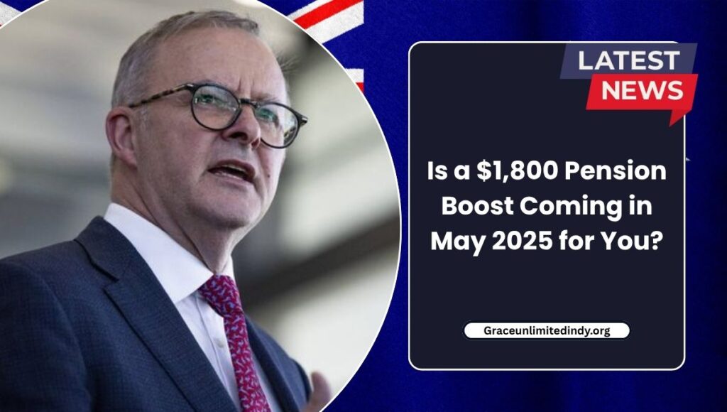 Is a $1,800 Pension Boost Coming in May 2025 for You?