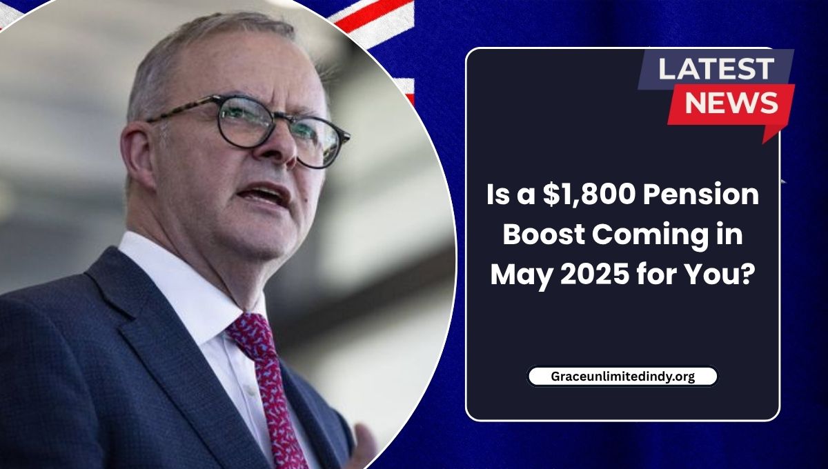 Is a $1,800 Pension Boost Coming in May 2025 for You?