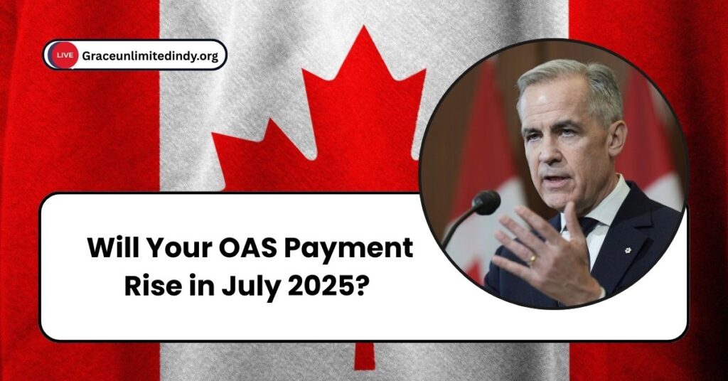 Will Your OAS Payment Rise in July 2025?