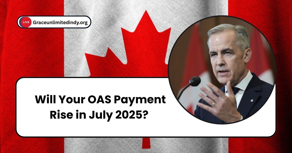 Will Your OAS Payment Rise in July 2025?