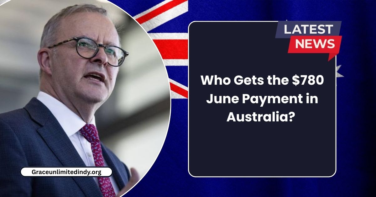 Who Gets the $780 June Payment in Australia?