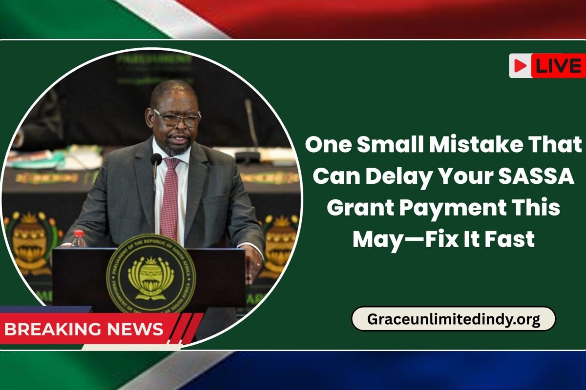 One Small Mistake That Can Delay Your SASSA Grant Payment This May—Fix It Fast