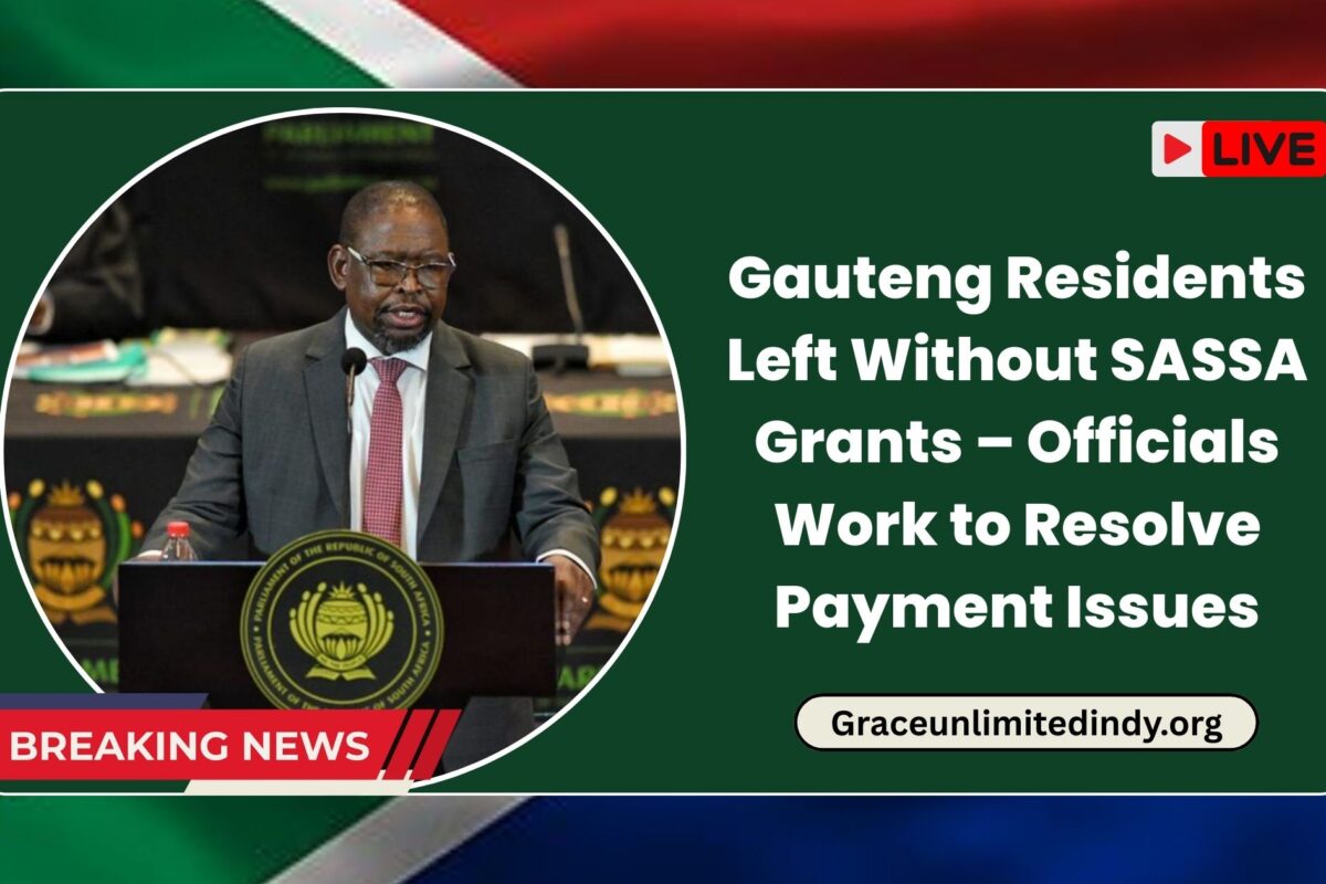 Gauteng Residents Left Without SASSA Grants – Officials Work to Resolve Payment Issues
