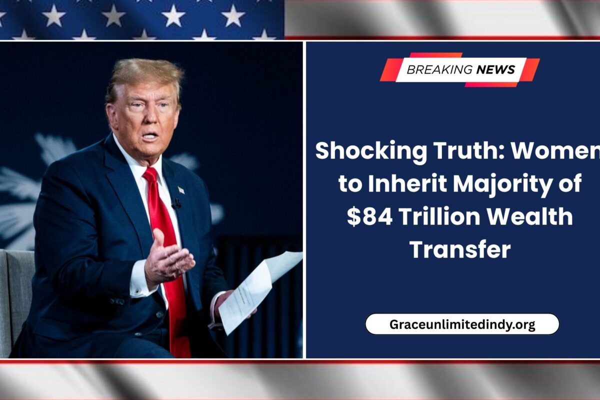 Shocking Truth: Women to Inherit Majority of $84 Trillion Wealth Transfer