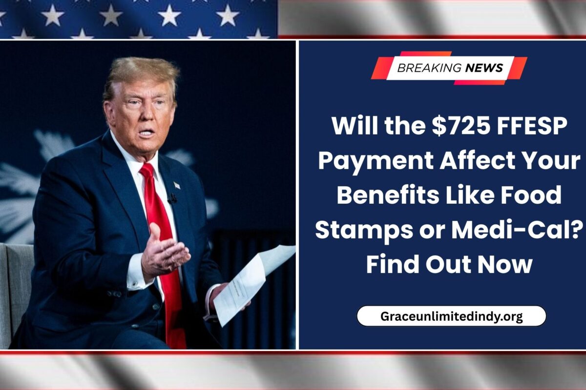 Will the $725 FFESP Payment Affect Your Benefits Like Food Stamps or Medi-Cal? Find Out Now